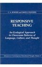Responsive Teaching An Ecological Approach to Classroom Patterns of Language Culture and Thought