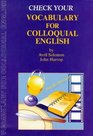 Check Your Vocabulary for Colloquial English A Workbook for Users