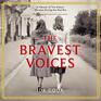 The Bravest Voices A Memoir of Two Sisters' Heroism During the Nazi Era