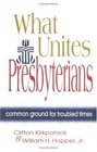 What Unites Presbyterians Common Ground for Troubled Times