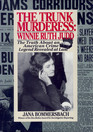 The Trunk Murderess Winnie Ruth Judd  The Truth About an American Crime Legend Revealed at Last