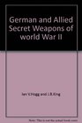 German  Allied Secret Weapons of World War II