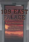 109 East Palace Robert Oppenheimer and the Secret City of Los Alamos