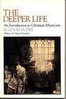 The Deeper Life An Introduction to Christian Mysticism