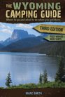 The Wyoming Camping Guide  Third Edition