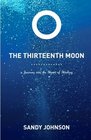 The Thirteenth Moon A Journey into the Heart of Healing