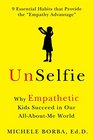 UnSelfie Why Empathetic Kids Succeed in Our AllAboutMe World