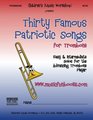 Thirty Famous Patriotic Songs for Trombone Easy and Intermediate Solos for the Advancing Trombone Player