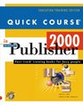Quick Course in Microsoft Publisher 2000