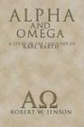 Alpha and Omega A Study in the Theology of Karl Barth
