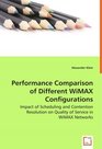 Performance Comparison of Different WiMAX Configurations Impact of Scheduling and Contention Resolution on Quality of Service in WiMAX Networks