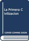 La Primera Civilizacion