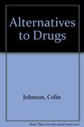 Alternative to Drugs