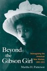 Beyond the Gibson Girl Reimagining the American New Woman 18951915