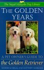 The Golden Years A Pet Owner's Guide to the Golden Retreiver