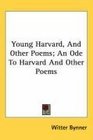 Young Harvard And Other Poems An Ode To Harvard And Other Poems