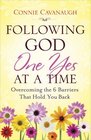 Following God One Yes at a Time Overcoming the 6 Barriers That Hold You Back