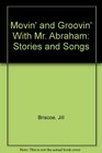 Movin' and Groovin' With Mr Abraham Stories and Songs