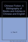 Chinese Fiction A Bibliography of Books and Articles in Chinese and English