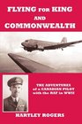 Flying For King and Commonwealth The Adventures of a Canadian Pilot with the RAF in WWII