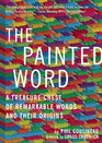 The Painted Word A Treasure Chest of Remarkable Words and Their Origins