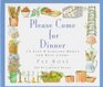 Please Come for Dinner 12 Easy  Elegant Menus for Busy Cooks