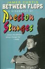 Between Flops: A Biography of Preston Sturges