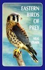 Eastern Birds of Prey A Guide to the Private Lives of Eastern Raptors