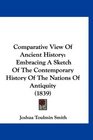 Comparative View Of Ancient History Embracing A Sketch Of The Contemporary History Of The Nations Of Antiquity