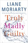 Truly Madly Guilty (Large Print)