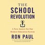 The School Revolution: A New Answer for Our Broken Education System