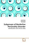 Subgroups of Borderline Personality Disorder Identification and clinical utility