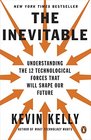 The Inevitable Understanding the 12 Technological Forces That Will Shape Our Future