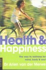 Health and Happiness The Way to Wellness for Mind Body and Soul