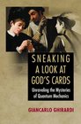 Sneaking a Look at God's Cards Revised Edition Unraveling the Mysteries of Quantum Mechanics