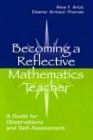 Becoming A Reflective Mathematics Teacher A Guide for Observations and Selfassessment