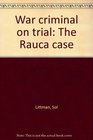 War criminal on trial The Rauca case