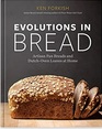 Evolutions in Bread Artisan Pan Breads and DutchOven Loaves at Home