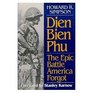 Dien Bien Phu The Epic Battle America Forgot