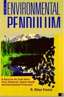 The Environmental Pendulum A Quest for the Truth About Toxic Chemicals Human Health and Environmental Protection