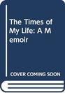 The Times of My Life 2A Memoir