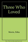 Three Who Loved