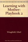 Learning with Mother Playbook 2