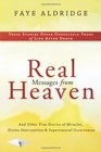 Real Messages From Heaven And Other True Stories of Miracles Divine Intervention and Supernatural Occurrences