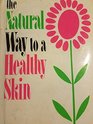The Natural way to a healthy skin