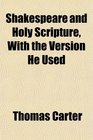 Shakespeare and Holy Scripture With the Version He Used