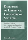 Defenders of Liberty or Champions of Security Federal Courts the Hierarchy of Justice and US Foreign Policy