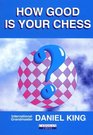 How Good is Your Chess