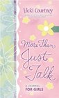 More Than Just Talk A Journal for Girls
