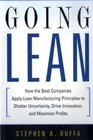 Going Lean How the Best Companies Apply Lean Manufacturing Principles to Shatter Uncertainty Drive Innovation and Maximize Profits